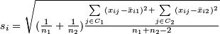 $s_i = \sqrt{(\frac{1}{n_1}+\frac{1}{n_2})\frac{\sum\limits_{j \in C_1}^{} (x_{ij} - \bar x_{i1})^2 + \sum\limits_{j \in C_2}^{} (x_{ij} - \bar x_{i2})^2}{n_1+n_2-2}}$