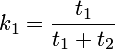  \begin{displaymath} k_1=\frac{t_1}{t_1+t_2} \end{displaymath} 